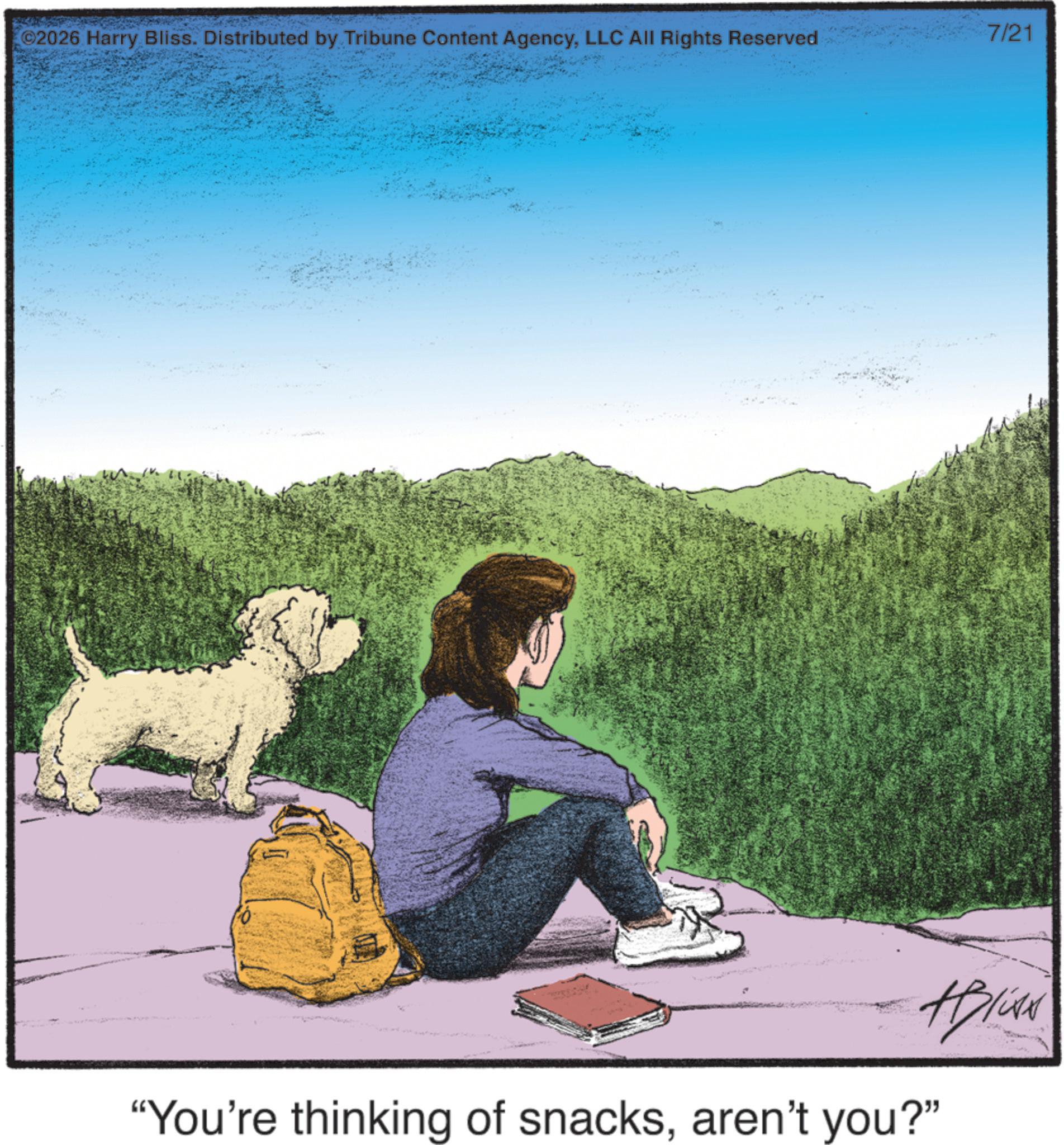 Photo caption OCR: ©2026 Harry Bliss. Distributed by Tribune Content AgencyLLC All Rights Reserved "You're thinking of snacksaren't you?" 7/21 © 2026 Harry Bliss . Distributed by Tribune Content AgencyLLC All Rights Reserved " You're thinking of snacksaren't you ? " 7/21