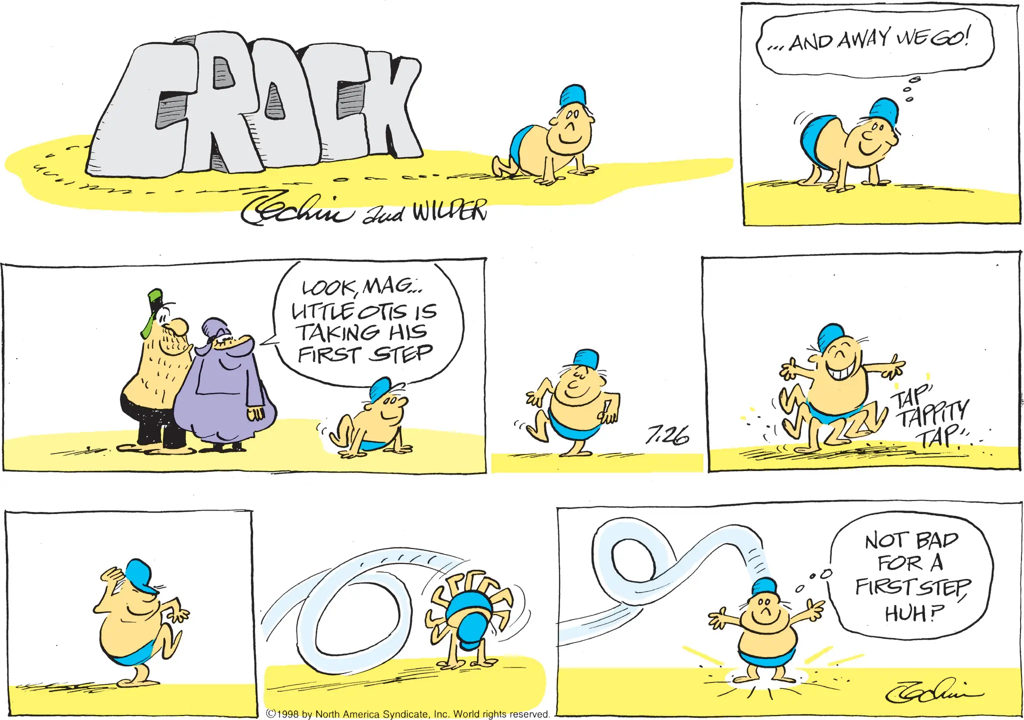 Animation OCR: FROCK M Techin and WILDER LOOKMAG... LITTLE OTIS IS TAKING HIS FIRST STEP ???? 1998 by North America SyndicateInc. World rights reserved. ...AND AWAY WE GO! 7.26 TAPPITY TAP 224 TAP 11111 NOT BAD FOR A FIRST STEP HUH? Edin FROCK M Techin and WILDER LOOKMAG ... LITTLE OTIS IS TAKING HIS FIRST STEP ???? 1998 by North America SyndicateInc. World rights reserved . ... AND AWAY WE GO ! 7.26 TAPPITY TAP 224 TAP 11111 NOT BAD FOR A FIRST STEP HUH ? Edin