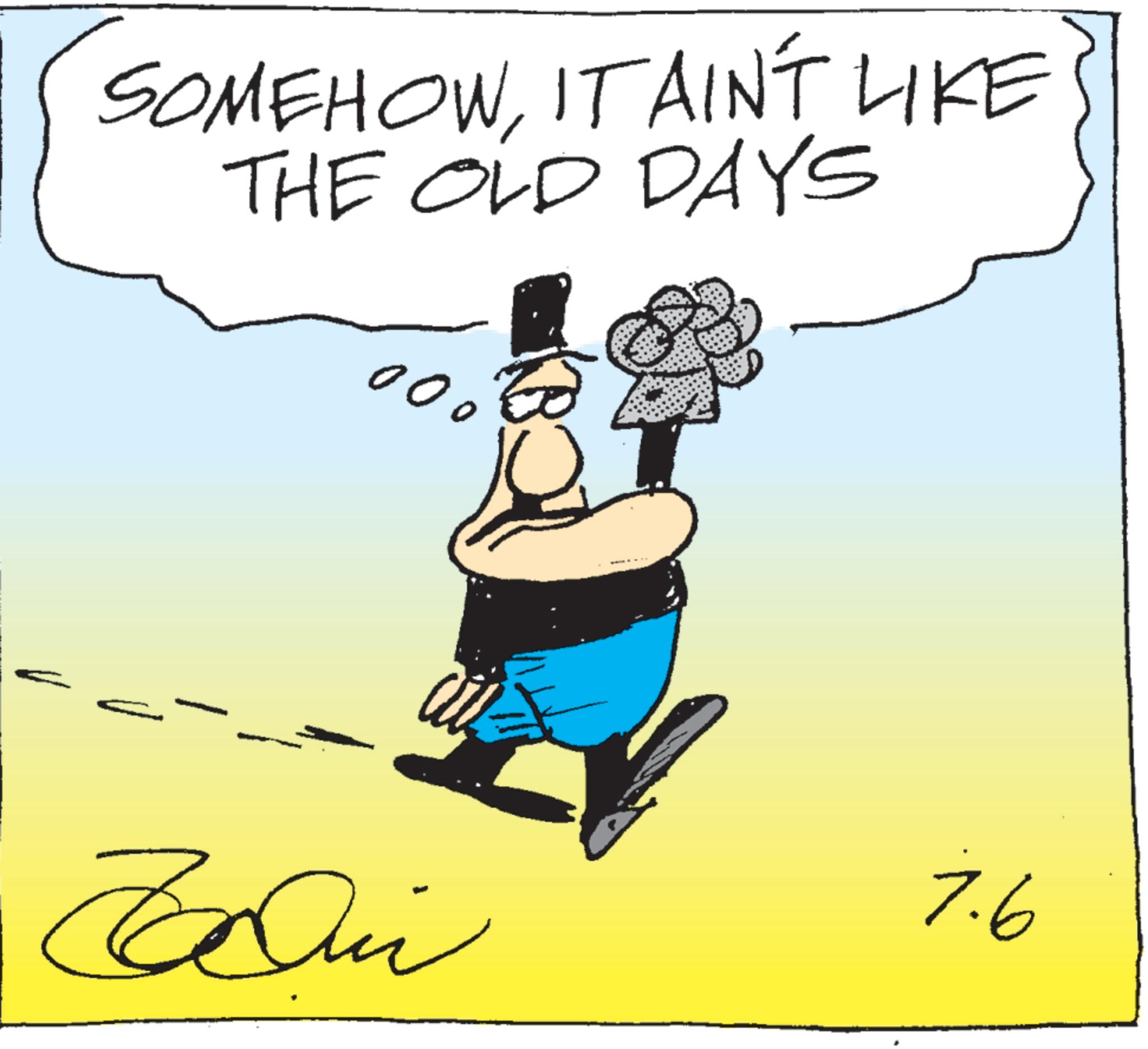 Photo caption OCR: SOMEHOWIT AIN'T LIKE THE OLD DAYS 000 Zadin 7.6 SOMEHOWIT AIN'T LIKE THE OLD DAYS 000 Zadin 7.6