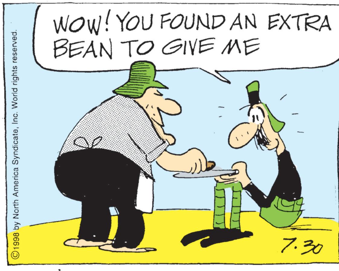 Photo caption OCR: © 1998 by North America SyndicateInc. World rights reserved. WOW! YOU FOUND AN EXTRA BEAN TO GIVE ME 7.30 © 1998 by North America SyndicateInc. World rights reserved . WOW ! YOU FOUND AN EXTRA BEAN TO GIVE ME 7.30