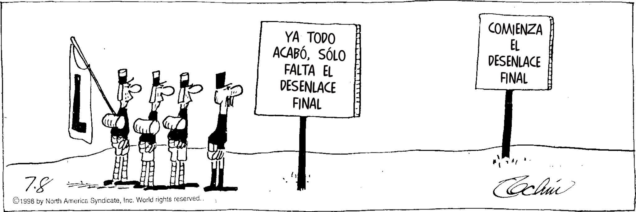 Illustration OCR: 7.8 ©1998 by North America SyndicateInc. World rights reserved.. COMIENZA YA TODO ACABÓSÓLO FALTA EL DESENLACE EL DESENLACE FINAL FINAL Cochin 7.8 © 1998 by North America SyndicateInc. World rights reserved .. COMIENZA YA TODO ACABÓSÓLO FALTA EL DESENLACE EL DESENLACE FINAL FINAL Cochin