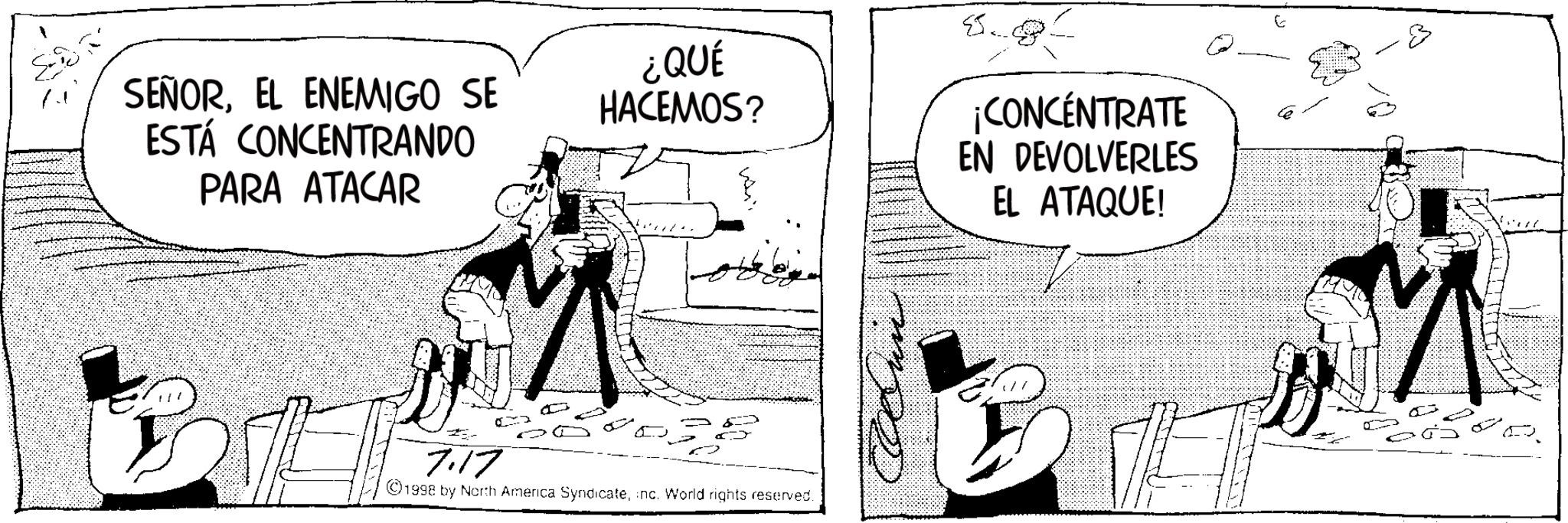 Photo caption OCR: SEÑOREL ENEMIGO SE ESTÁ CONCENTRANDO PARA ATACAR ¿QUÉ HACEMOS? ¡CONCENTRATE EN DEVOLVERLES EL ATAQUE! 7.17 1998 by North America Syndicateinc. World rights reserved. SEÑOREL ENEMIGO SE ESTÁ CONCENTRANDO PARA ATACAR ¿ QUÉ HACEMOS ? ¡ CONCENTRATE EN DEVOLVERLES EL ATAQUE ! 7.17 1998 by North America Syndicateinc . World rights reserved .