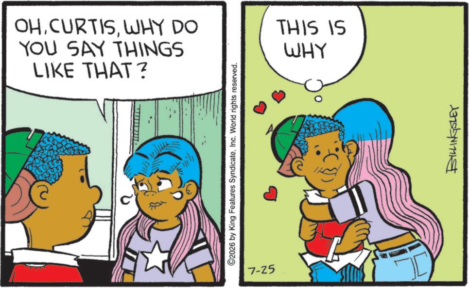 Fictional character OCR: OHWHY DO YOU SAY THINGS LIKE THAT? ©2026 by King Features SyndicateInc. World rights reserved. E 7-25 THIS IS WHY BILLINGSLEY OHWHY DO YOU SAY THINGS LIKE THAT ? © 2026 by King Features SyndicateInc. World rights reserved . E 7-25 THIS IS WHY BILLINGSLEY