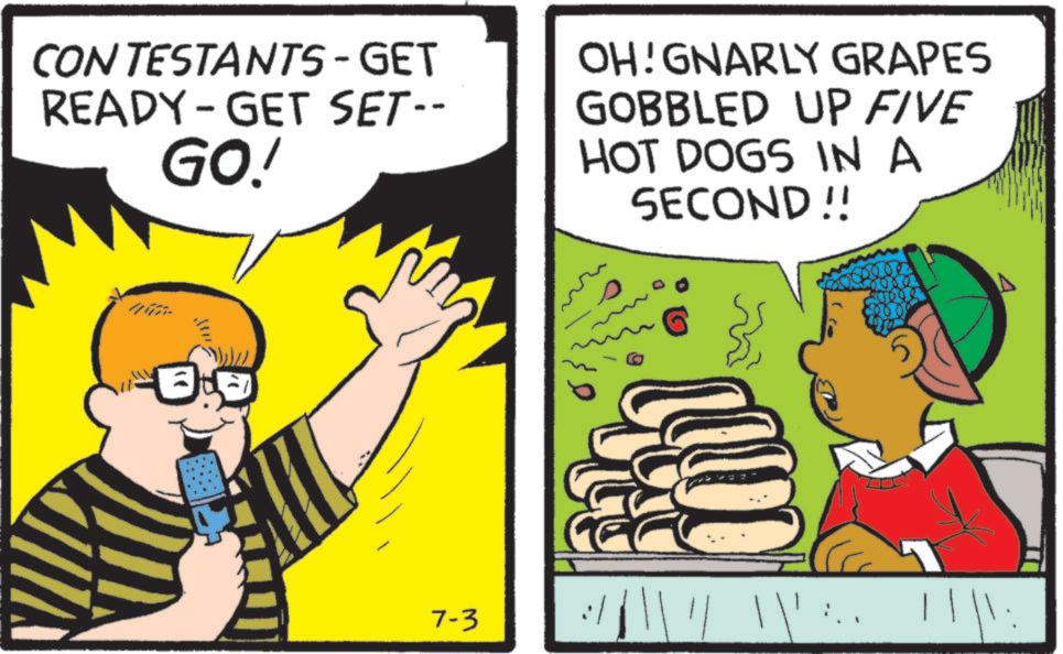 Comic book OCR: CONTESTANTS-GET READY-GET SET-- GO! OH!GNARLY GRAPES GOBBLED UP FIVE HOT DOGS IN A SECOND!! M 0 7-3 CONTESTANTS - GET READY - GET SET-- GO ! OH ! GNARLY GRAPES GOBBLED UP FIVE HOT DOGS IN A SECOND !! M 0 7-3