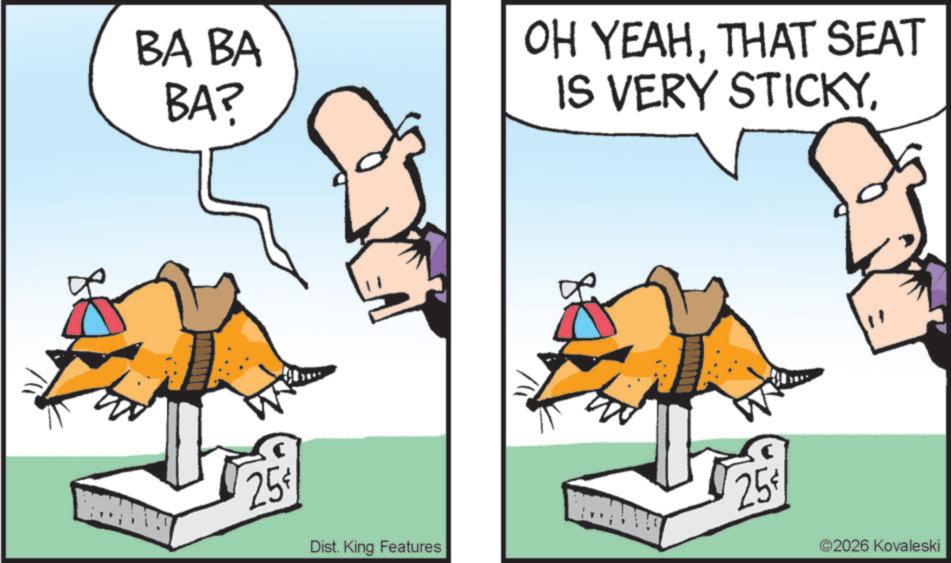 Animated cartoon OCR: BA BA BA? 25 OH YEAHTHAT SEAT IS VERY STICKYDist. King Features 25 2026 Kovaleski BA BA BA ? 25 OH YEAHTHAT SEAT IS VERY STICKYDist . King Features 25 2026 Kovaleski