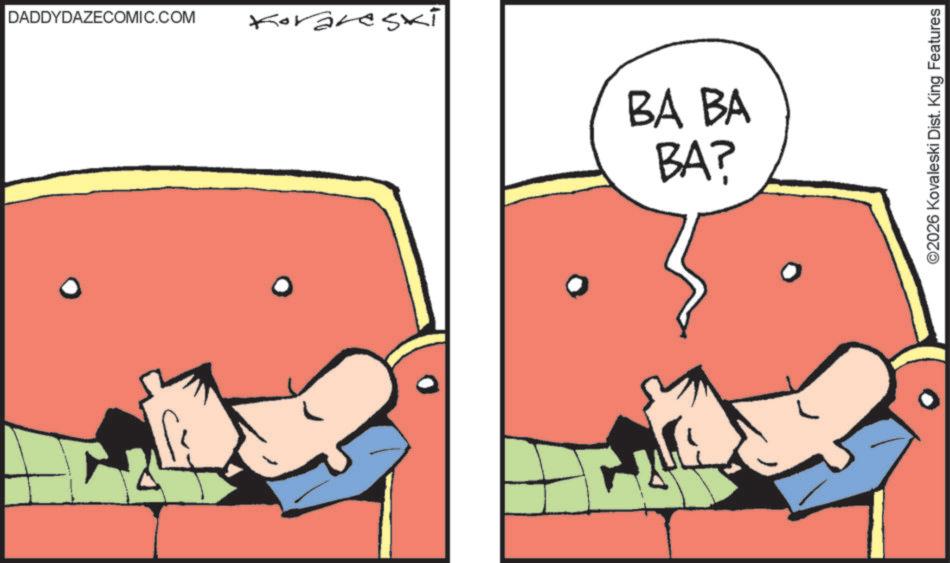 Fictional character OCR: DADDYDAZECOMIC.COM areski BA BA BA? ©2026 Kovaleski Dist. King Features DADDYDAZECOMIC.COM areski BA BA BA ? © 2026 Kovaleski Dist . King Features