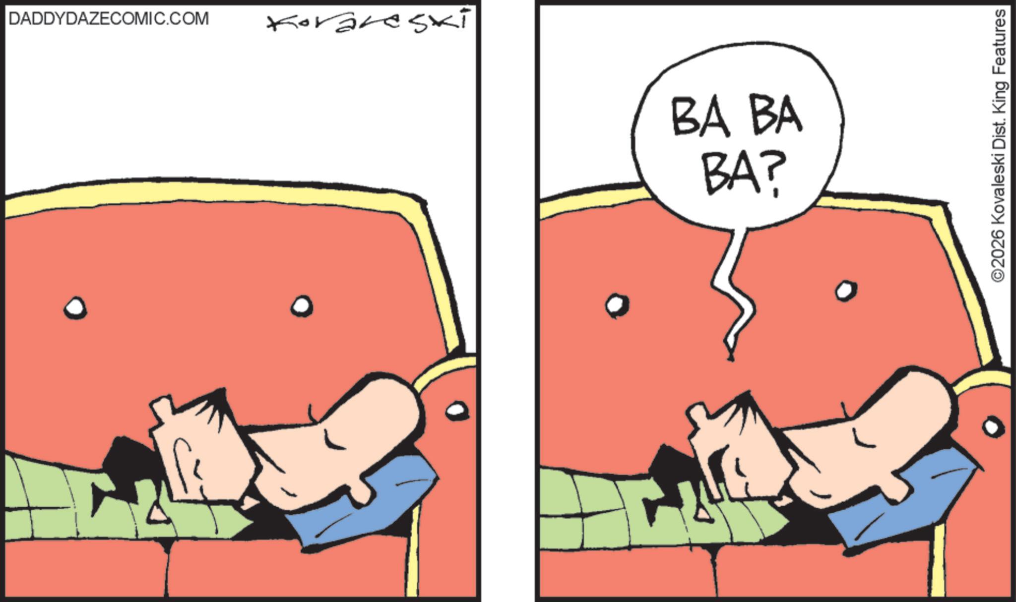 Fictional character OCR: DADDYDAZECOMIC.COM areski BA BA BA? ©2026 Kovaleski Dist. King Features DADDYDAZECOMIC.COM areski BA BA BA ? © 2026 Kovaleski Dist . King Features