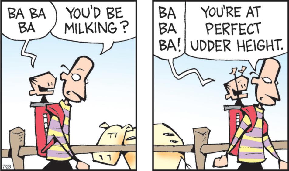 Comic book OCR: 7/28 BA BA YOU'D BE BA YOU'RE AT BA MILKING? BA PERFECT ?? TT BA! UDDER HEIGHT. 7/28 BA BA YOU'D BE BA YOU'RE AT BA MILKING ? BA PERFECT ?? TT BA ! UDDER HEIGHT .