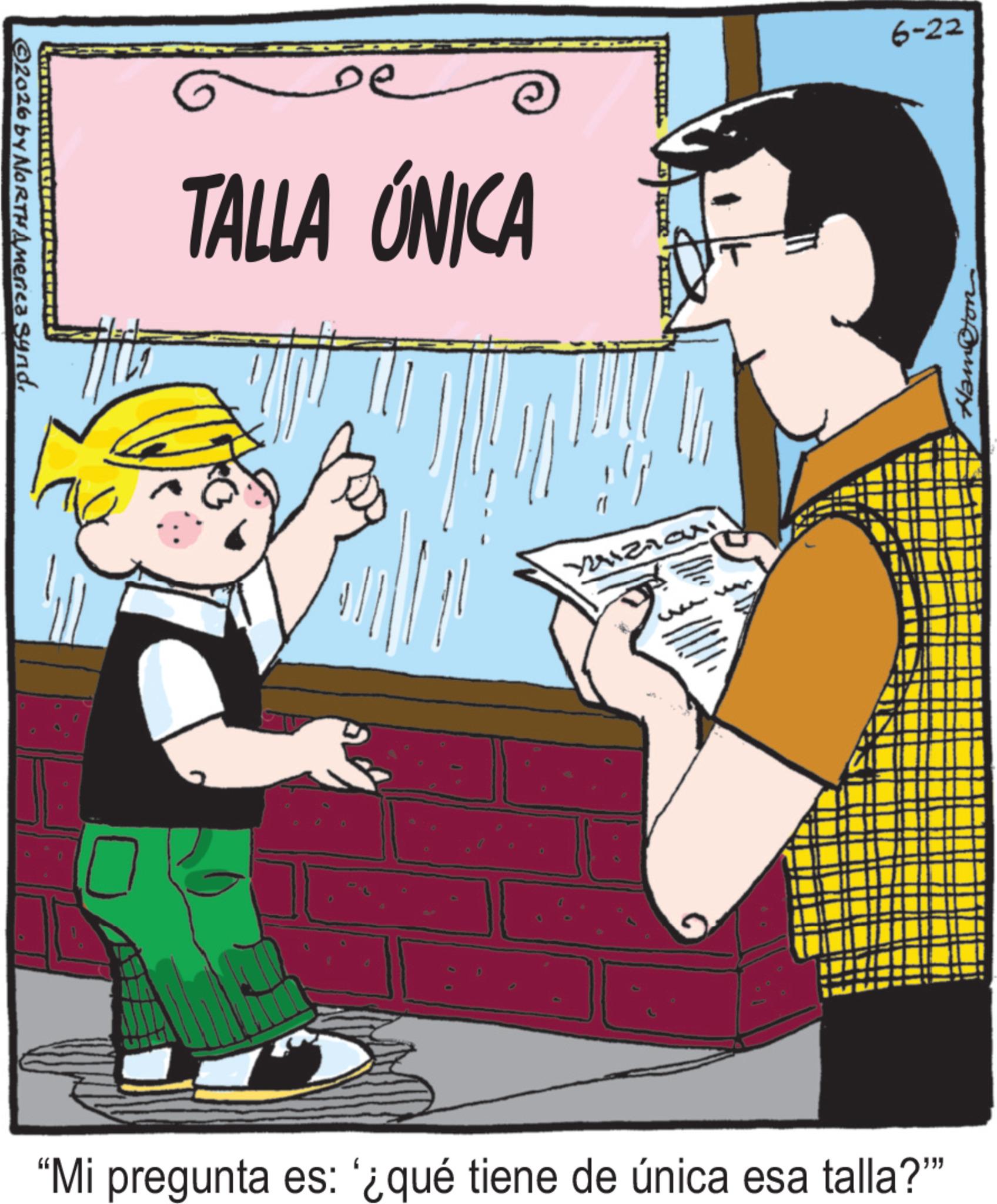 Happiness OCR: ©2016 by NORTH America Synd ?? TALLA ÚNICA 6-22 "Mi pregunta es: '¿qué tiene de única esa talla?" Hamoton © 2016 by NORTH America Synd ?? TALLA ÚNICA 6-22 " Mi pregunta es : ' ¿ qué tiene de única esa talla ? " Hamoton
