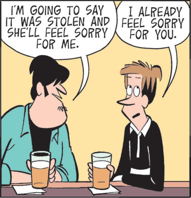 Comic book OCR: I'M GOING TO SAY IT WAS STOLEN AND SHE'LL FEEL SORRY FOR ME. I ALREADY FEEL SORRY FOR YOU. = I'M GOING TO SAY IT WAS STOLEN AND SHE'LL FEEL SORRY FOR ME . I ALREADY FEEL SORRY FOR YOU . =