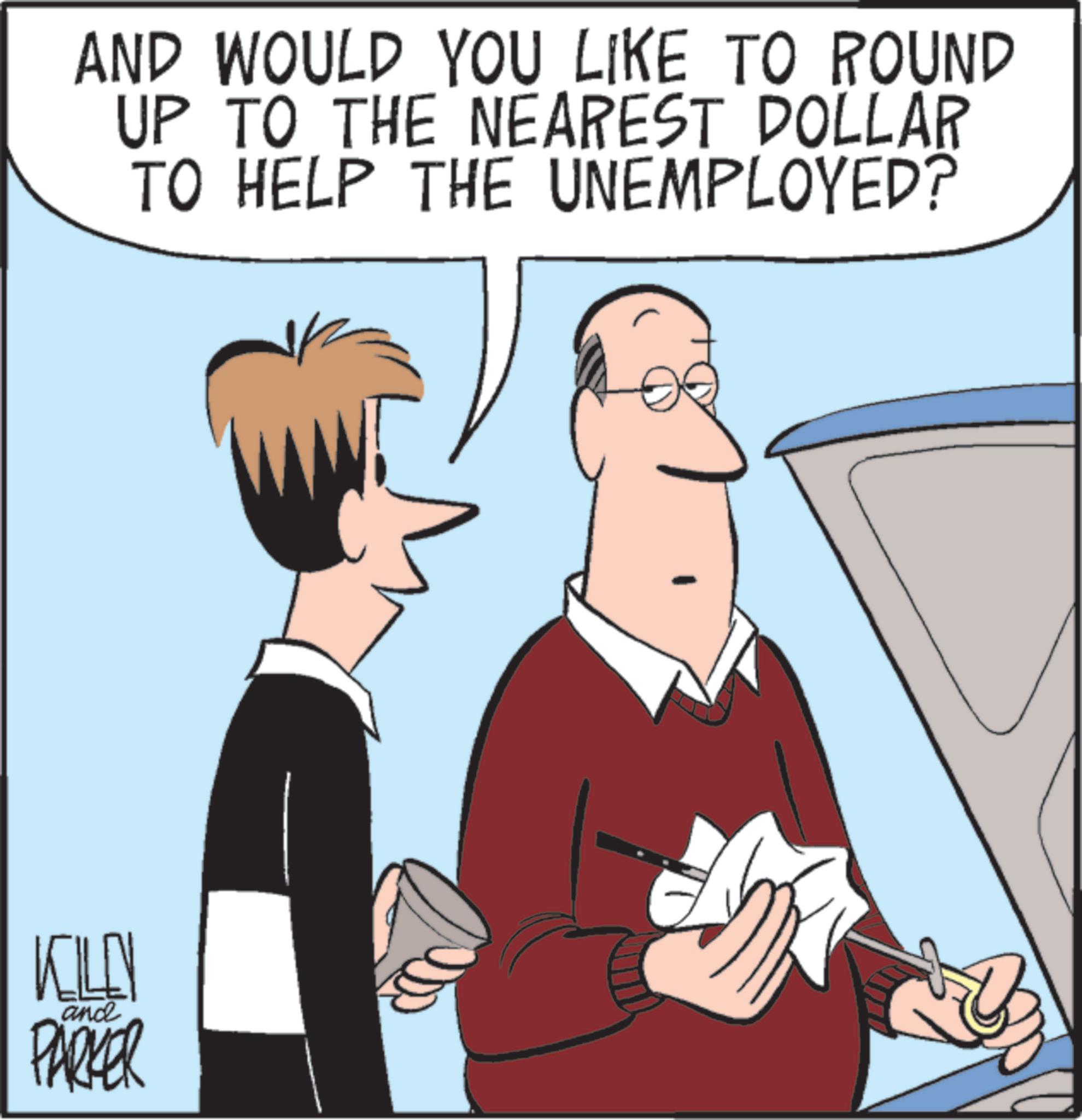 Photo caption OCR: AND WOULD YOU LIKE TO ROUND UP TO THE NEAREST DOLLAR TO HELP THE UNEMPLOYED? KILEN and PARKER AND WOULD YOU LIKE TO ROUND UP TO THE NEAREST DOLLAR TO HELP THE UNEMPLOYED ? KILEN and PARKER