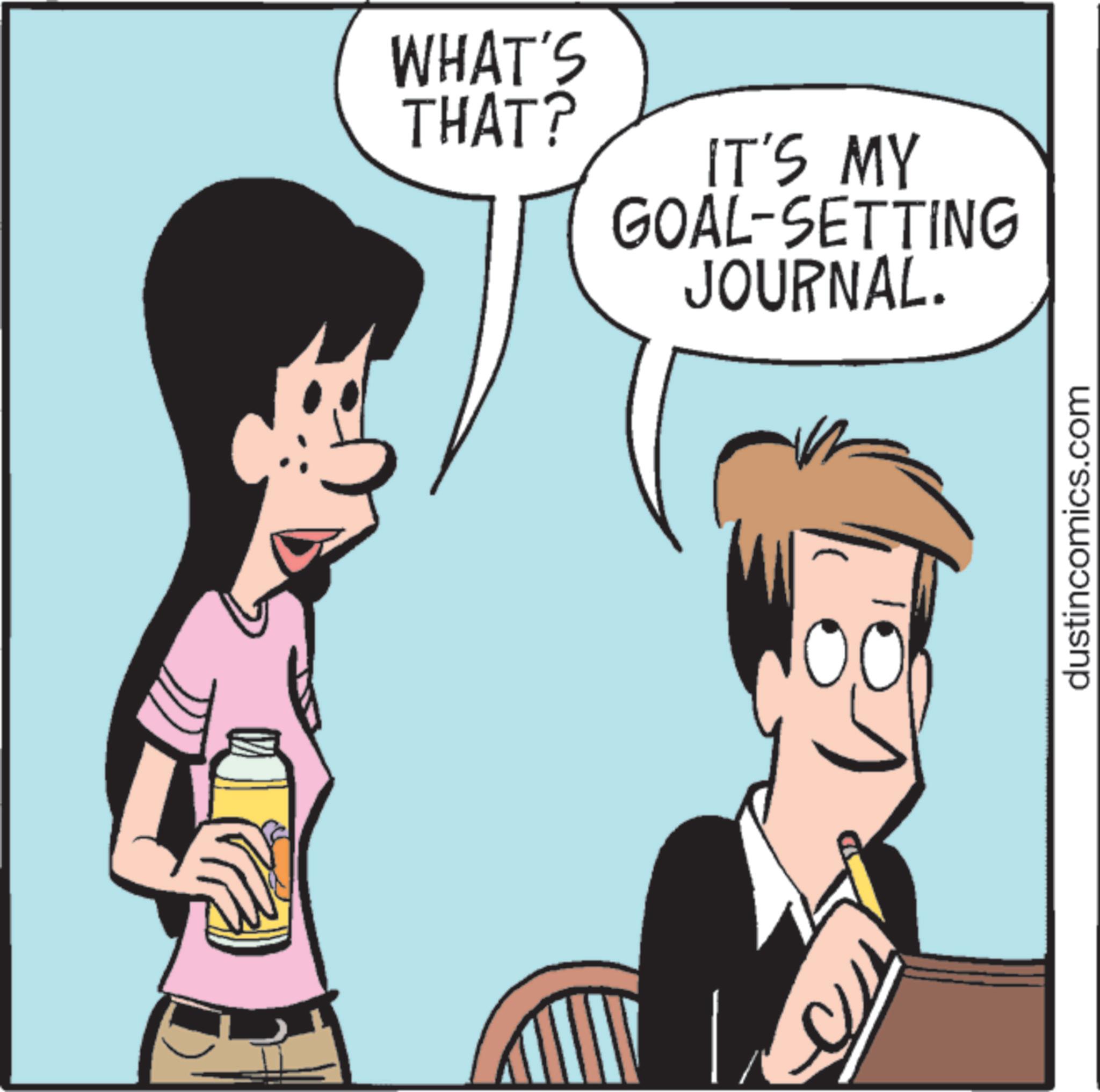 Animated cartoon OCR: WHAT'S THAT? IT'S MY GOAL-SETTING JOURNAL. dustincomics.com WHAT'S THAT ? IT'S MY GOAL - SETTING JOURNAL . dustincomics.com