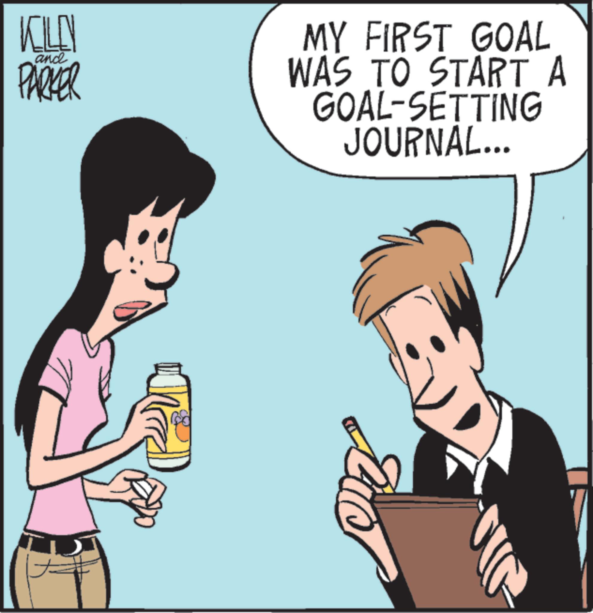 Comics OCR: KILL and PARKER MY FIRST GOAL WAS TO START A GOAL-SETTING JOURNAL... KILL and PARKER MY FIRST GOAL WAS TO START A GOAL - SETTING JOURNAL ...