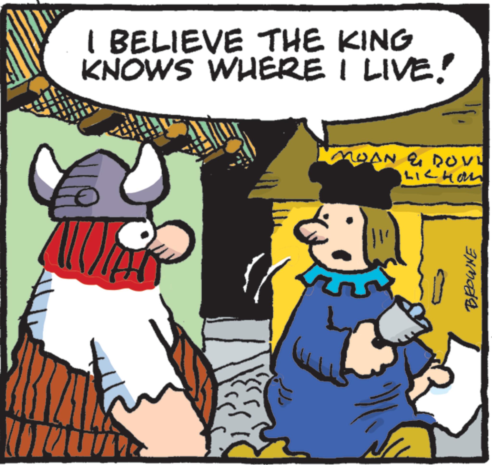 Comics OCR: I BELIEVE THE KING KNOWS WHERE I LIVE! MOAN & DOVY LICHOM BROWNE I BELIEVE THE KING KNOWS WHERE I LIVE ! MOAN & DOVY LICHOM BROWNE