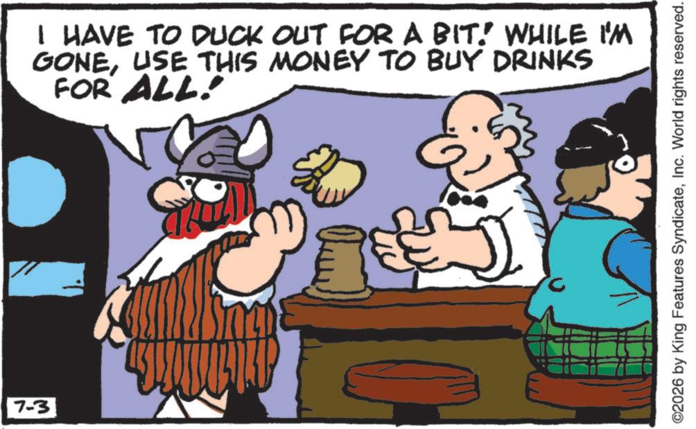 Working animal OCR: 7-3 I HAVE TO DUCK OUT FOR A BIT! WHILE I'M GONEUSE THIS MONEY TO BUY DRINKS FOR ALL! c ©2026 by King Features SyndicateInc. World rights reserved. 7-3 I HAVE TO DUCK OUT FOR A BIT ! WHILE I'M GONEUSE THIS MONEY TO BUY DRINKS FOR ALL ! c © 2026 by King Features SyndicateInc. World rights reserved .