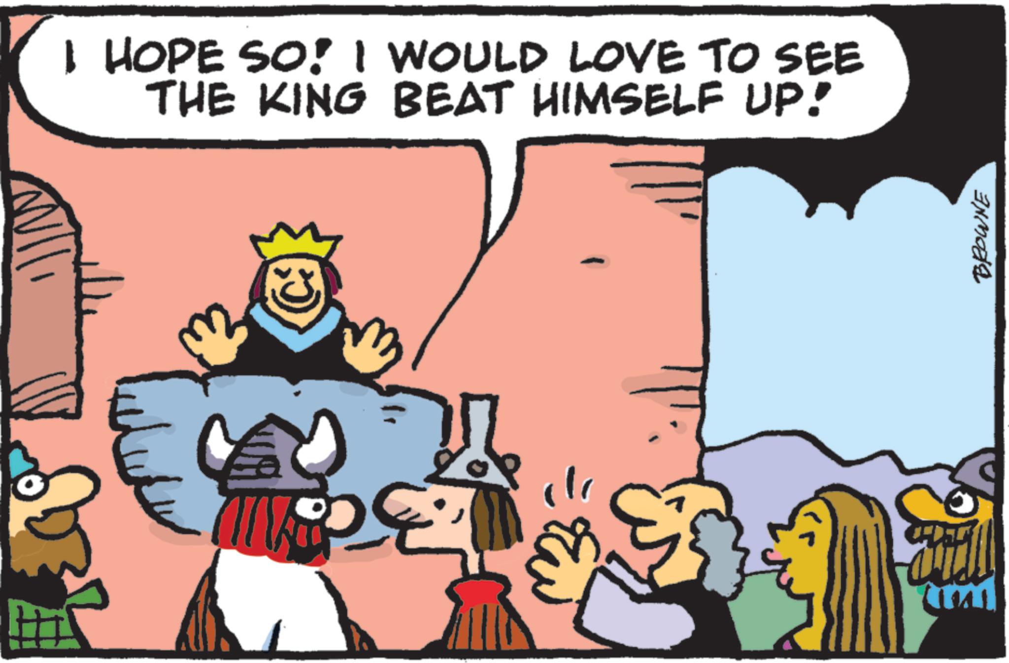 Fictional character OCR: I HOPE SO! I WOULD LOVE TO SEE THE KING BEAT HIMSELF UP! ???? Cal BROWNE I HOPE SO ! I WOULD LOVE TO SEE THE KING BEAT HIMSELF UP ! ???? Cal BROWNE