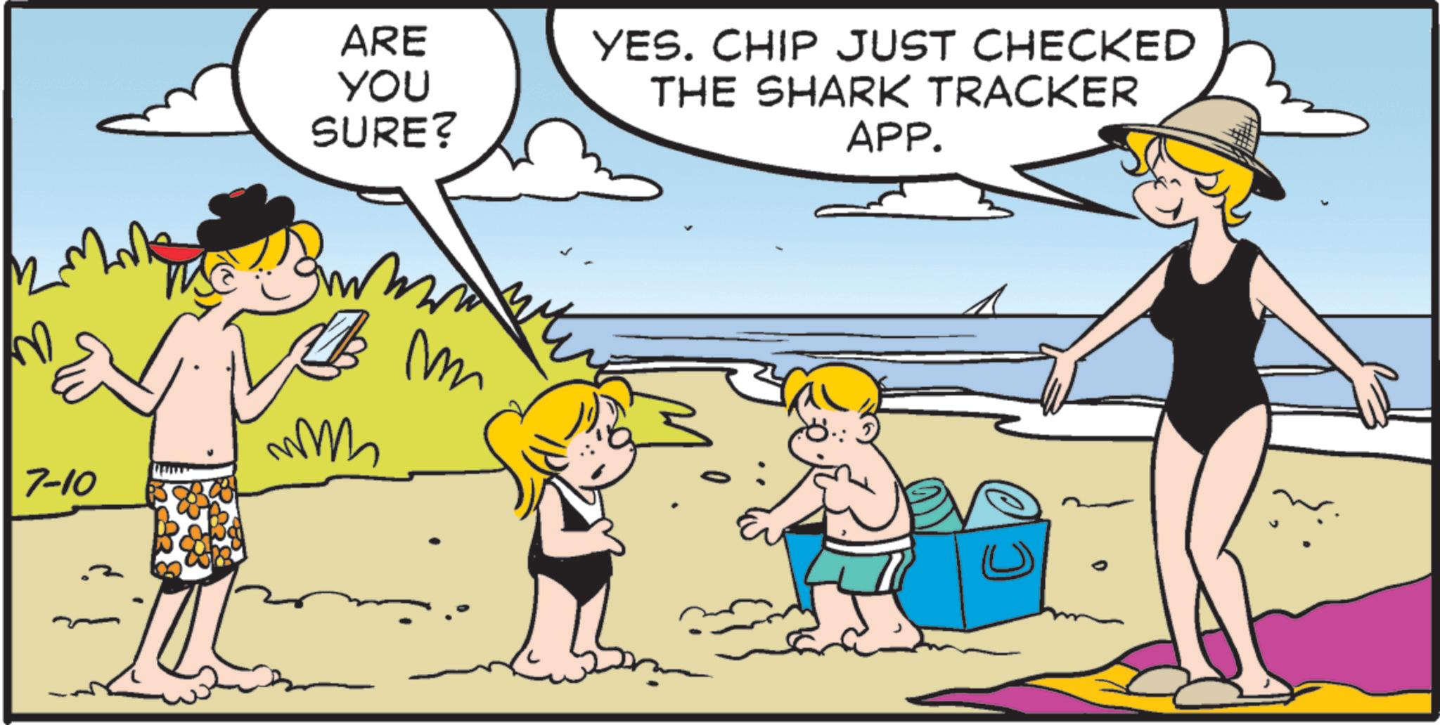 Fiction OCR: 7-10 ARE YOU SURE? YES. CHIP JUST CHECKED THE SHARK TRACKER APP. ww m 7-10 ARE YOU SURE ? YES . CHIP JUST CHECKED THE SHARK TRACKER APP . ww m