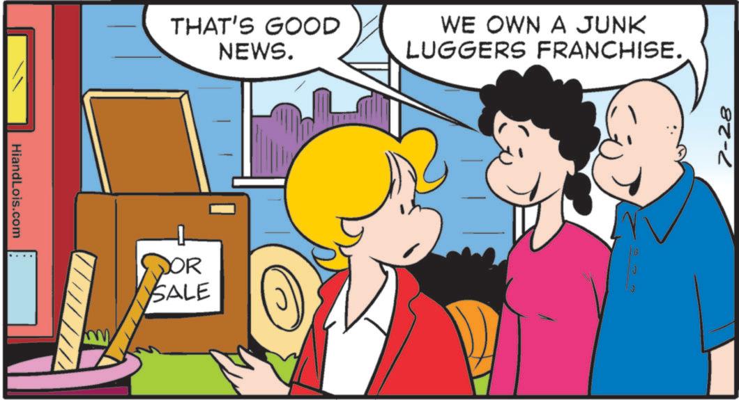 Animated cartoon OCR: HiandLois.com THAT'S GOOD NEWS. WE OWN A JUNK LUGGERS FRANCHISE. m DOR SALE 7-28 HiandLois.com THAT'S GOOD NEWS . WE OWN A JUNK LUGGERS FRANCHISE . m DOR SALE 7-28