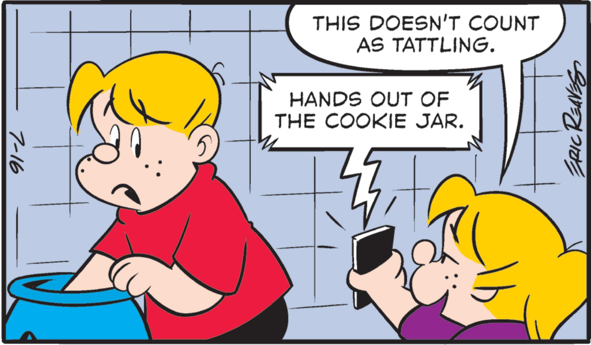 Animation OCR: 7-16 THIS DOESN'T COUNT AS TATTLING. HANDS OUT OF THE COOKIE JAR. ERIC REAVES 7-16 THIS DOESN'T COUNT AS TATTLING . HANDS OUT OF THE COOKIE JAR . ERIC REAVES