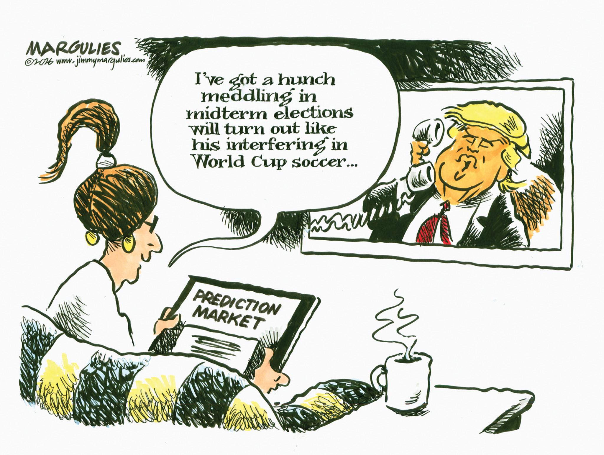 Photo caption OCR: MARGULIES ©2026 www.jimmymargulies.comI've got a hunch meddling in midterm elections will turn out like his interfering in World Cup soccer... www PREDICTION MARKET MARGULIES © 2026 www.jimmymargulies.comI've got a hunch meddling in midterm elections will turn out like his interfering in World Cup soccer ... www PREDICTION MARKET