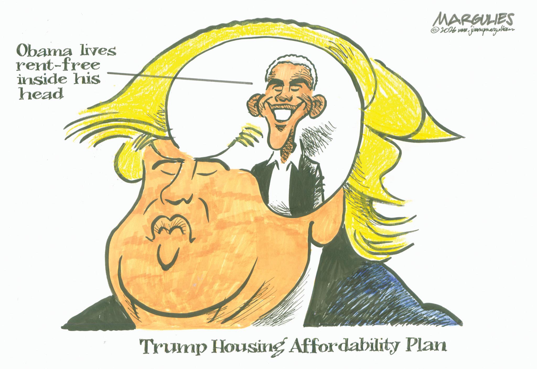 Graphic design OCR: Obama lives rent-free inside his head MARGULIES w.jinampanguoliaus ©2026 www. Trump Housing Affordability Plan Obama lives rent - free inside his head MARGULIES w.jinampanguoliaus © 2026 www . Trump Housing Affordability Plan