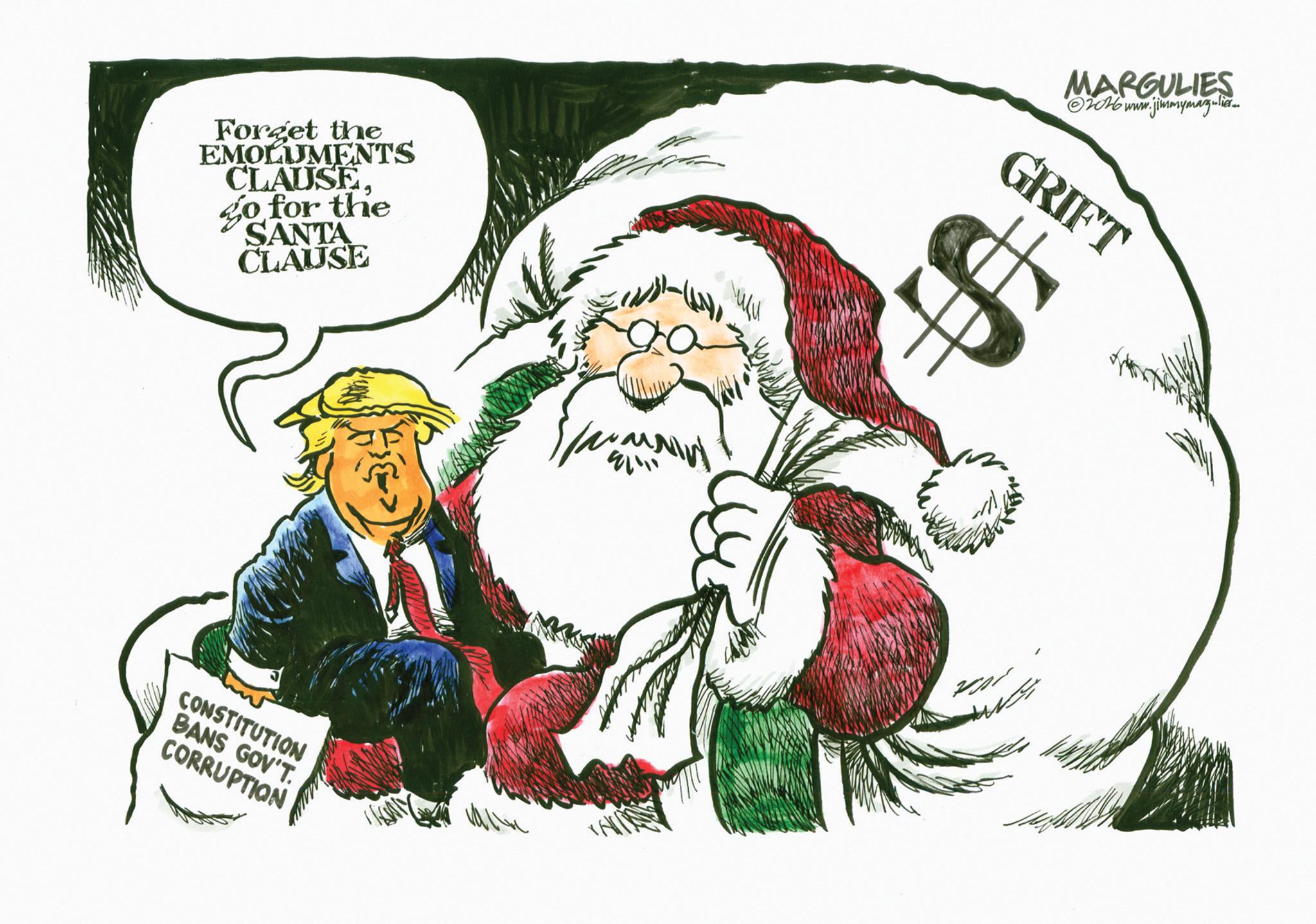 Animated cartoon OCR: Forget the EMOLUMENTS CLAUSE go for the SANTA CLAUSE CONSTITUTION BANS GOV'T. CORRUPTION ??? 91111 MARGULIES ©2016 www.jimmymazulia... GRIFT H Forget the EMOLUMENTS CLAUSE go for the SANTA CLAUSE CONSTITUTION BANS GOV'T . CORRUPTION ??? 91111 MARGULIES © 2016 www.jimmymazulia ... GRIFT H