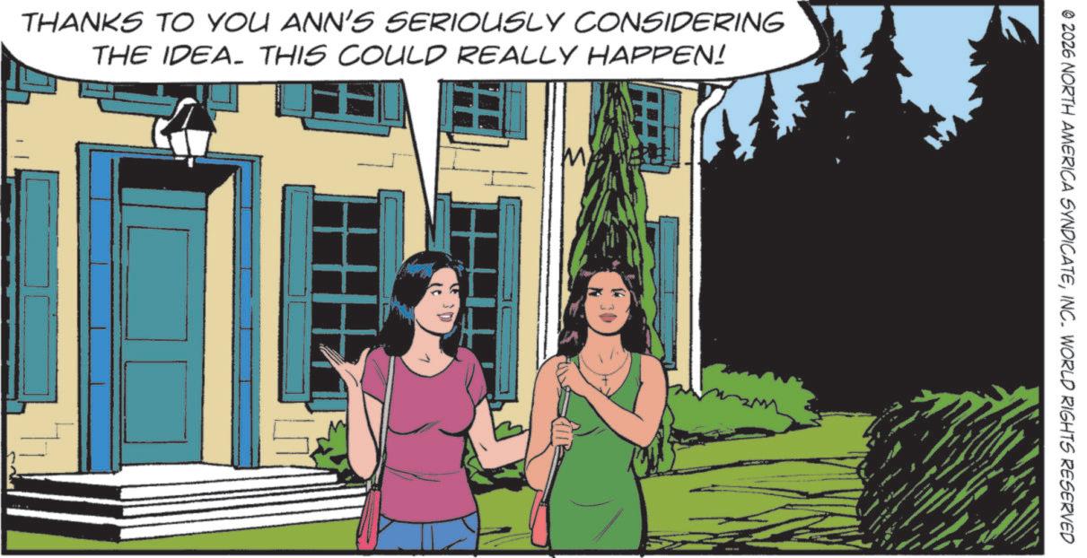 Animated cartoon OCR: © 2026 NORTH AMERICA SYNDICATEINC. WORLD RIGHTS RESERVED THANKS TO YOU ANN'S SERIOUSLY CONSIDERING THE IDEA. THIS COULD REALLY HAPPEN! W © 2026 NORTH AMERICA SYNDICATEINC . WORLD RIGHTS RESERVED THANKS TO YOU ANN'S SERIOUSLY CONSIDERING THE IDEA . THIS COULD REALLY HAPPEN ! W