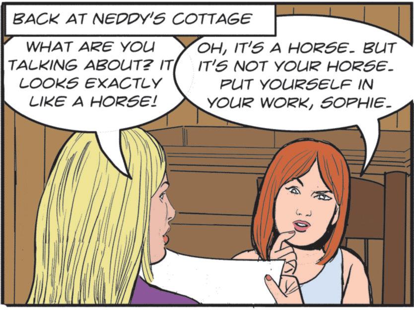 Animated cartoon OCR: BACK AT NEDDY'S COTTAGE WHAT ARE YOU TALKING ABOUT? ITI LOOKS EXACTLY LIKE A HORSE! OHIT'S A HORSE. BUT IT'S NOT YOUR HORSE. PUT YOURSELF IN YOUR WORKSOPHIE- BACK AT NEDDY'S COTTAGE WHAT ARE YOU TALKING ABOUT ? ITI LOOKS EXACTLY LIKE A HORSE ! OHIT'S A HORSE . BUT IT'S NOT YOUR HORSE . PUT YOURSELF IN YOUR WORK