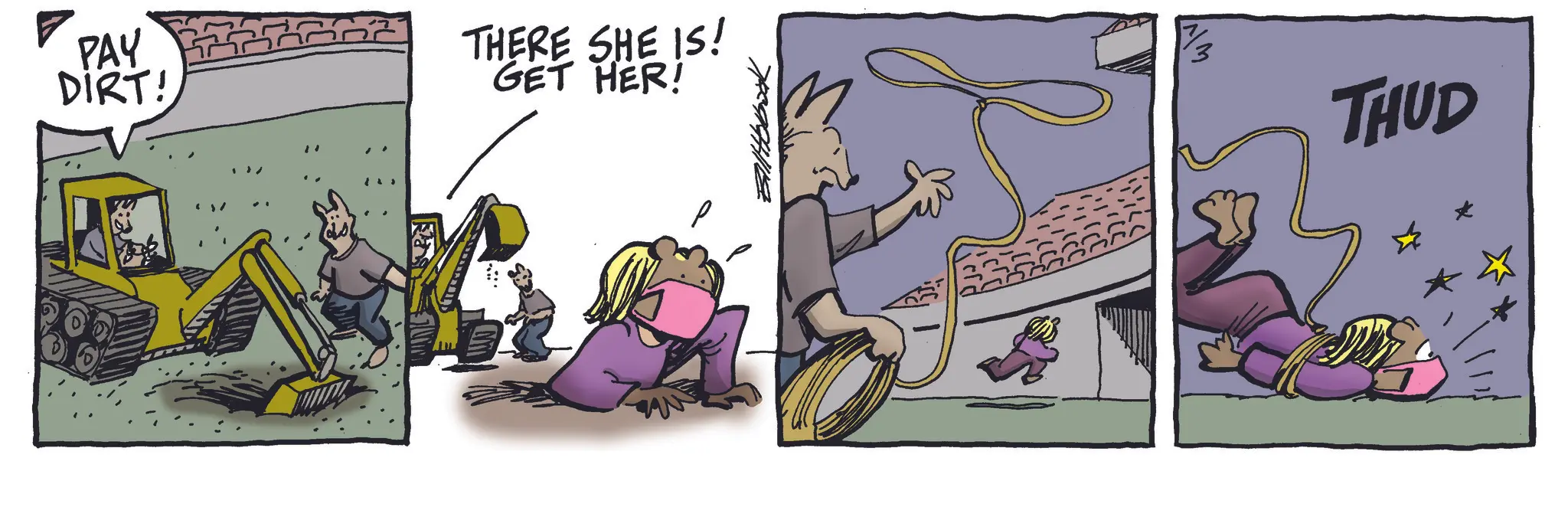 Fictional character OCR: PAY DIRT! THERE SHE IS! GET HER! THUD PAY DIRT ! THERE SHE IS ! GET HER ! THUD