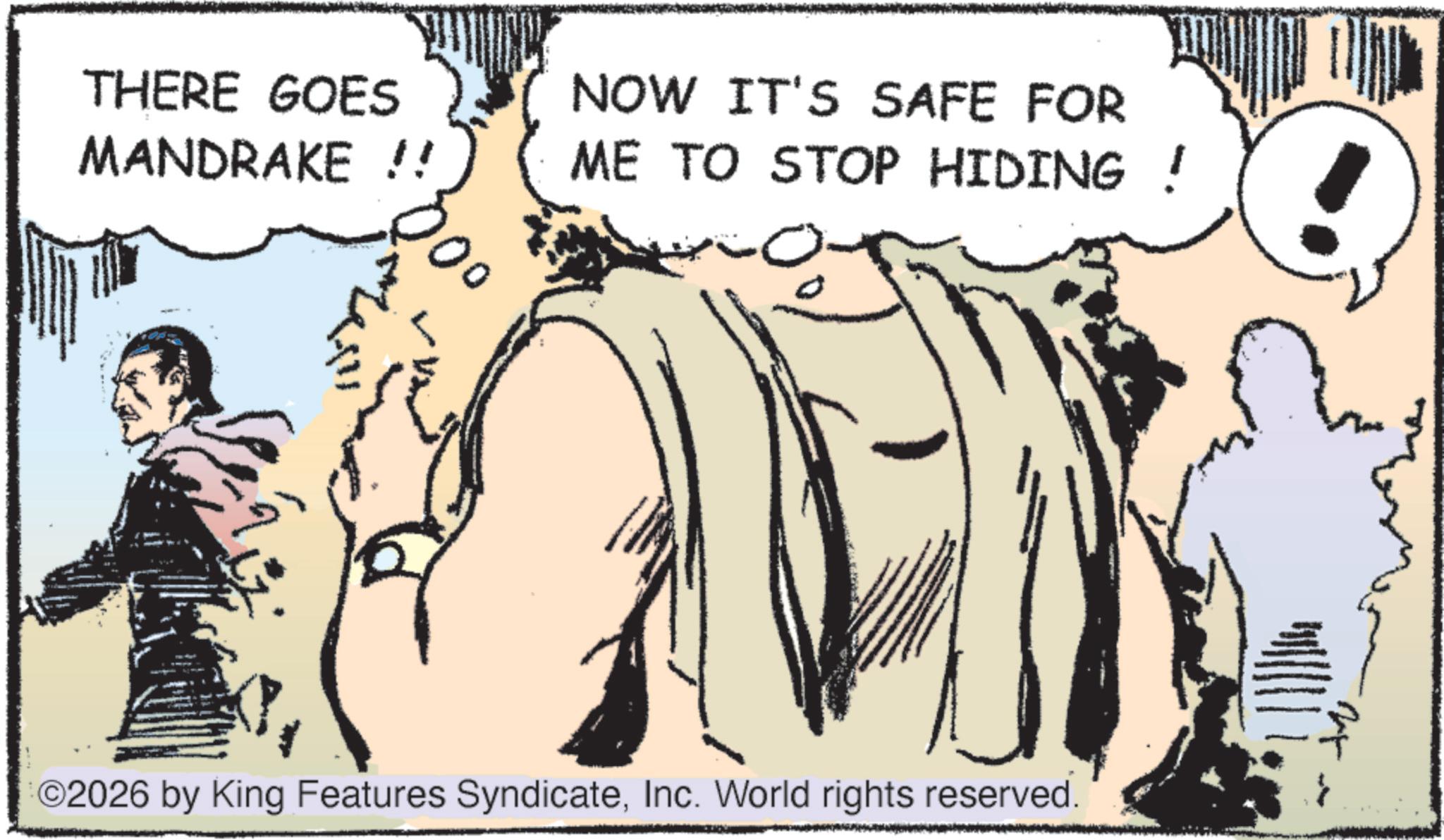 Comic book OCR: THERE GOES MANDRAKE !! NOW IT'S SAFE FOR ME TO STOP HIDING ! 00 02026 by King Features SyndicateInc. World rights reserved. ? THERE GOES MANDRAKE !! NOW IT'S SAFE FOR ME TO STOP HIDING ! 00 02026 by King Features SyndicateInc. World rights reserved . ?