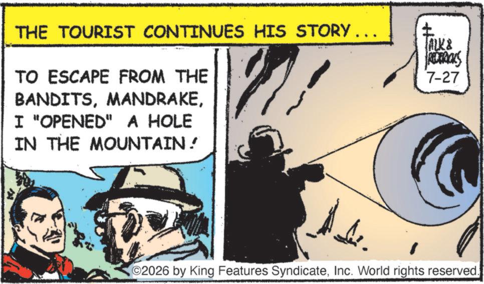 Fictional character OCR: THE TOURIST CONTINUES HIS STORY. TO ESCAPE FROM THE BANDITSI "OPENED" A HOLE IN THE MOUNTAIN ! TALK& REDTRACKS 7-27 O2026 by King Features SyndicateInc. World rights reserved. THE TOURIST CONTINUES HIS STORY . TO ESCAPE FROM THE BANDITSI " OPENED " A HOLE IN THE MOUNTAIN ! TALK & REDTRACKS 7-27 O2026 by King Features SyndicateInc. World rights reserved .