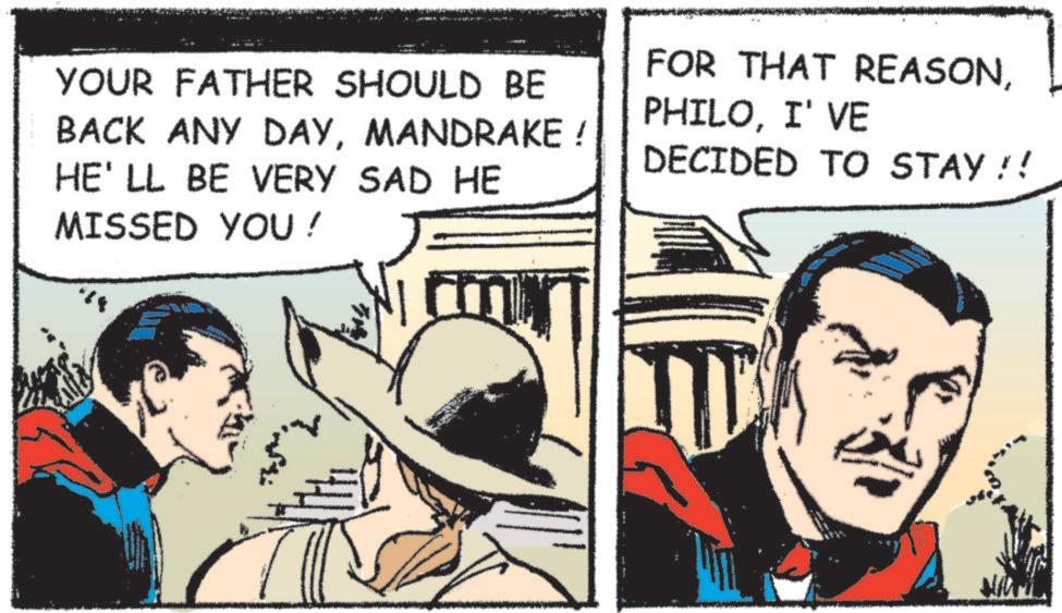 Animated cartoon OCR: YOUR FATHER SHOULD BE BACK ANY DAYMANDRAKE! HE'LL BE VERY SAD HE MISSED YOU ! FOR THAT REASONI'VE DECIDED TO STAY!! YOUR FATHER SHOULD BE BACK ANY DAYMANDRAKE ! HE'LL BE VERY SAD HE MISSED YOU ! FOR THAT REASONI'VE DECIDED TO STAY !!