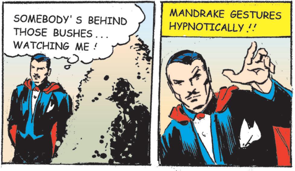 Animated cartoon OCR: SOMEBODY'S BEHIND THOSE BUSHES ... WATCHING ME ! MANDRAKE GESTURES HYPNOTICALLY !! ?? SOMEBODY'S BEHIND THOSE BUSHES ... WATCHING ME ! MANDRAKE GESTURES HYPNOTICALLY !! ??