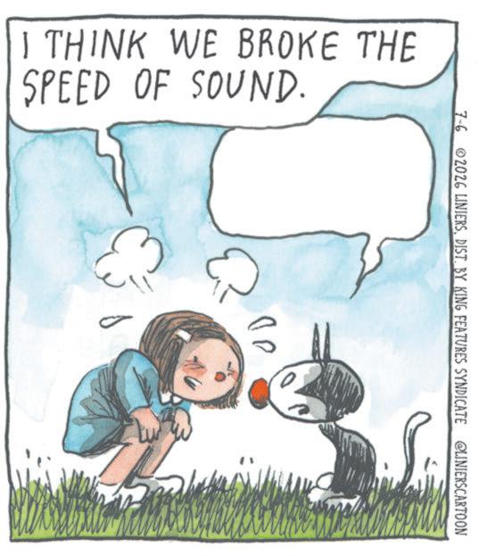 Child art OCR: I THINK WE BROKE THE SPEED OF SOUND. 7-6 02026 LINIERSDIST. BY KING FEATURES SYNDICATE @LINIERSCARTOON I THINK WE BROKE THE SPEED OF SOUND . 7-6 02026 LINIERSDIST . BY KING FEATURES SYNDICATE @LINIERSCARTOON