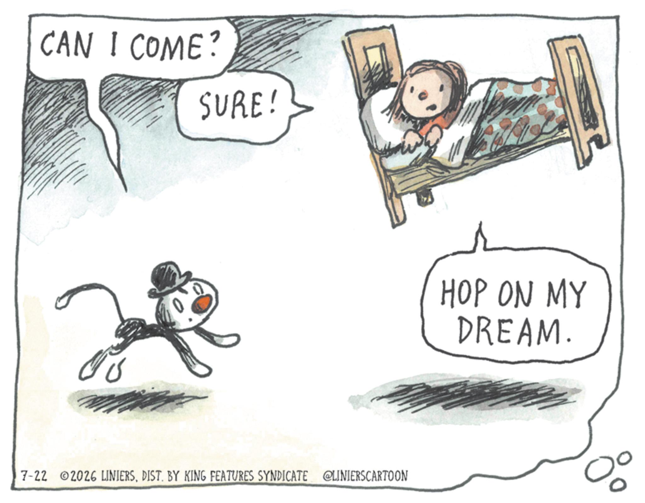Animation OCR: CAN I COME? SURE! 0 7-22 2026 LINIERSDIST. BY KING FEATURES SYNDICATE @LINIERSCARTOON HOP ON MY DREAM. ? CAN I COME ? SURE ! 0 7-22 2026 LINIERSDIST . BY KING FEATURES SYNDICATE @LINIERSCARTOON HOP ON MY DREAM . ?