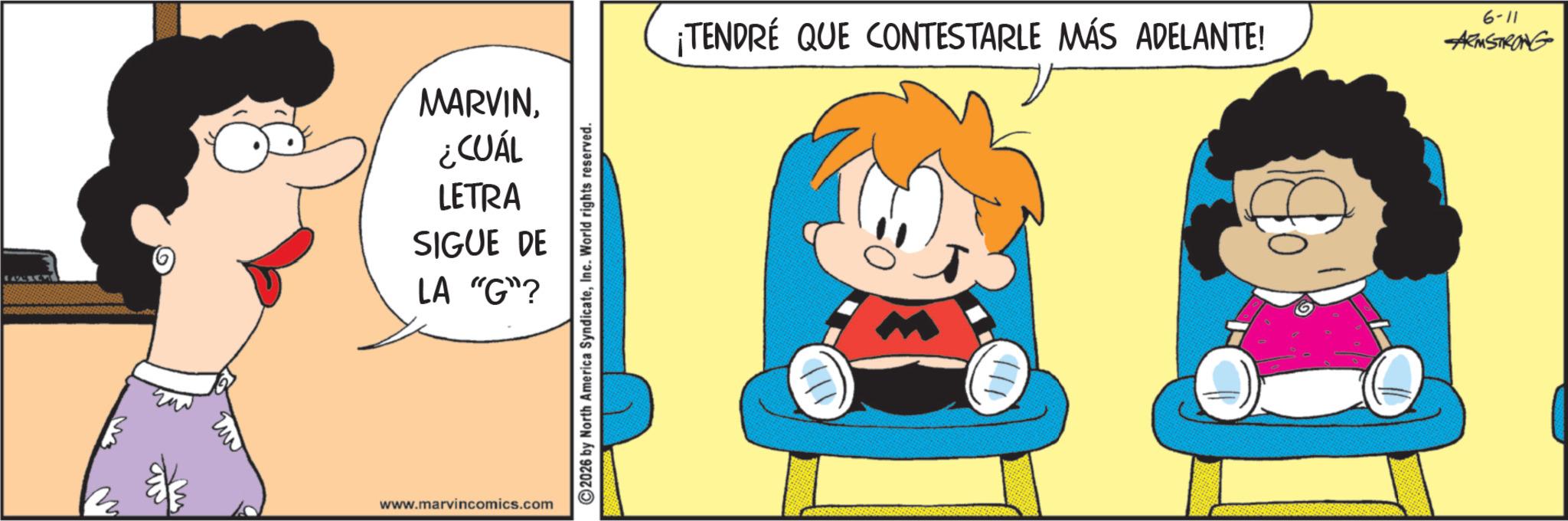 Gesture OCR: B ??? MARVIN¿CUÁL LETRA SIGUE DE LA "G"? www.marvincomics.com 2026 by North America SyndicateInc. World rights reserved. ¡TENDRÉ QUE CONTESTARLE MÁS ADELANTE! 6-11 ARMSTRONG B ??? MARVIN¿ CUÁL LETRA SIGUE DE LA " G " ? www.marvincomics.com 2026 by North America SyndicateInc. World rights reserved . ¡ TENDRÉ QUE CONTESTARLE MÁS ADELANTE ! 6-11 ARMSTRONG