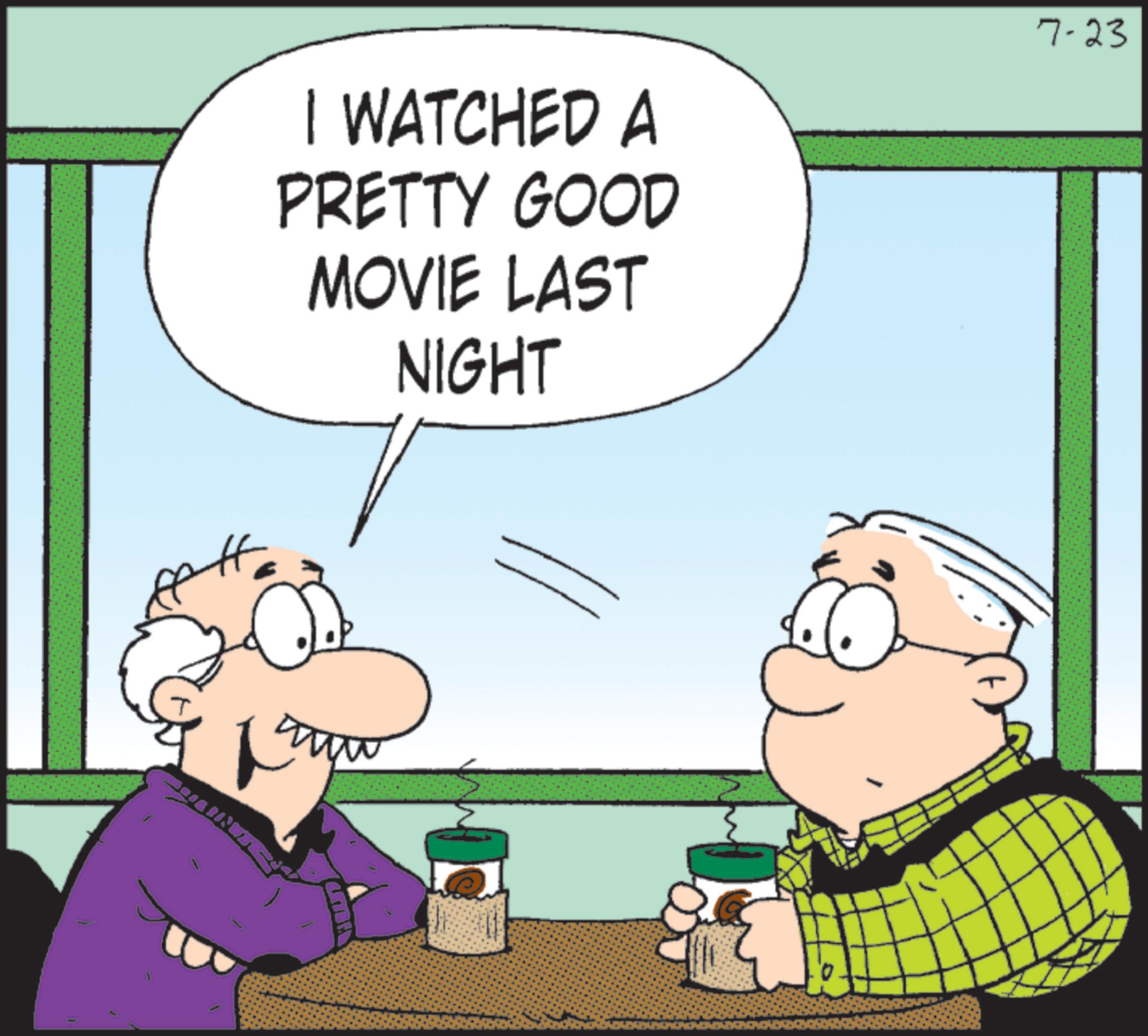 Comics OCR: I WATCHED A PRETTY GOOD MOVIE LAST NIGHT 7-23 I WATCHED A PRETTY GOOD MOVIE LAST NIGHT 7-23