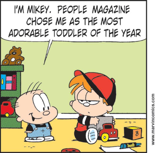 Animation OCR: I'M MIKEY. PEOPLE MAGAZINE CHOSE ME AS THE MOST ADORABLE TODDLER OF THE YEAR + 8 www.marvincomics.com I'M MIKEY . PEOPLE MAGAZINE CHOSE ME AS THE MOST ADORABLE TODDLER OF THE YEAR + 8 www.marvincomics.com