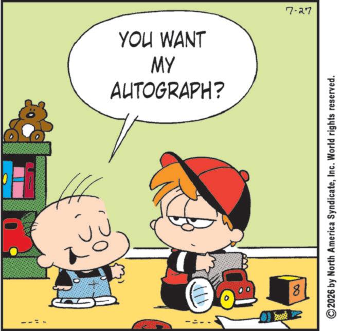 Illustration OCR: AUTOGRAPH? MY YOU WANT 7-27 8 ©2026 by North America SyndicateInc. World rights reserved. AUTOGRAPH ? MY YOU WANT 7-27 8 © 2026 by North America SyndicateInc. World rights reserved .