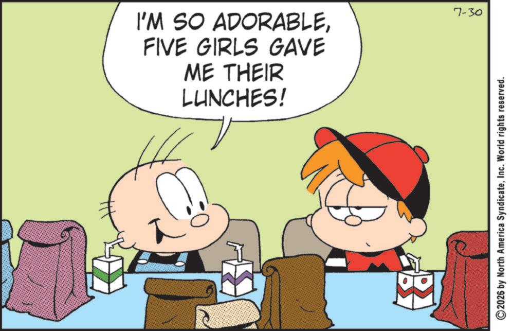 Fictional character OCR: I'M SO ADORABLEFIVE GIRLS GAVE ME THEIR LUNCHES! 7-30 2026 by North America SyndicateInc. World rights reserved. I'M SO ADORABLEFIVE GIRLS GAVE ME THEIR LUNCHES ! 7-30 2026 by North America SyndicateInc. World rights reserved .