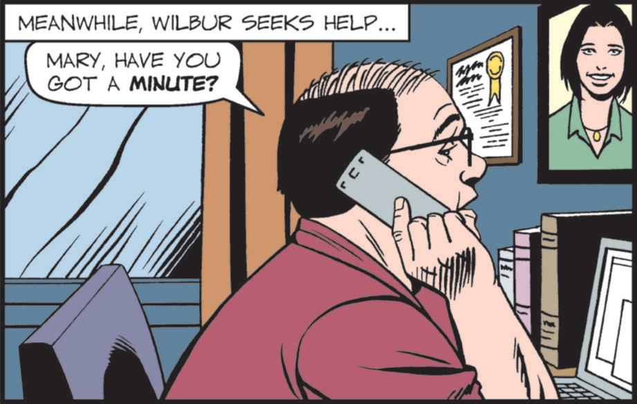 Fictional character OCR: MEANWHILEWILBUR SEEKS HELP... MARYHAVE YOU GOT A MINUTE? JJJ ? MEANWHILEWILBUR SEEKS HELP ... MARYHAVE YOU GOT A MINUTE ? JJJ ?