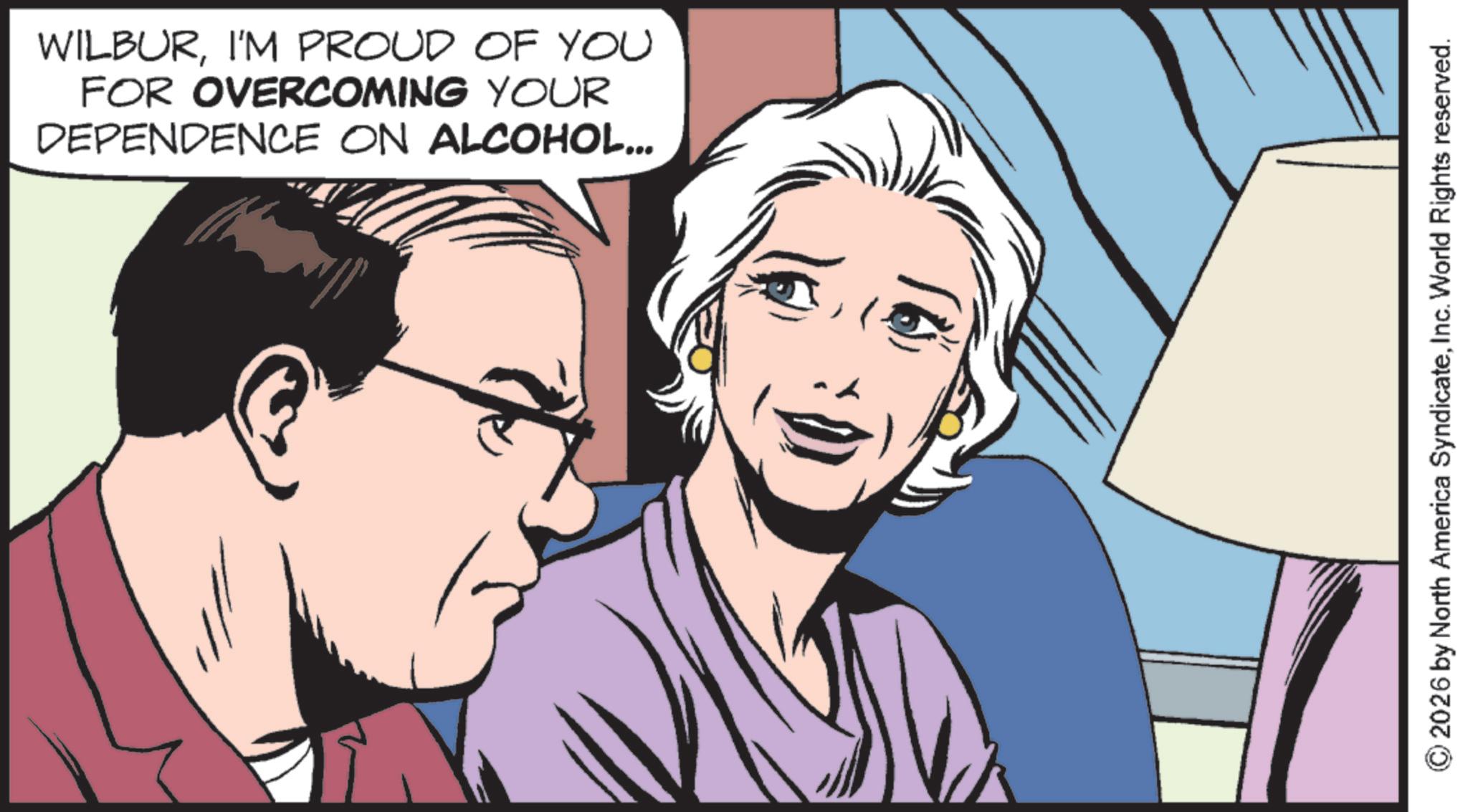 Fictional character OCR: WILBURI'M PROUD OF YOU FOR OVERCOMING YOUR DEPENDENCE ON ALCOHOL... 2026 by North America SyndicateInc. World Rights reserved. WILBURI'M PROUD OF YOU FOR OVERCOMING YOUR DEPENDENCE ON ALCOHOL ... 2026 by North America SyndicateInc. World Rights reserved .