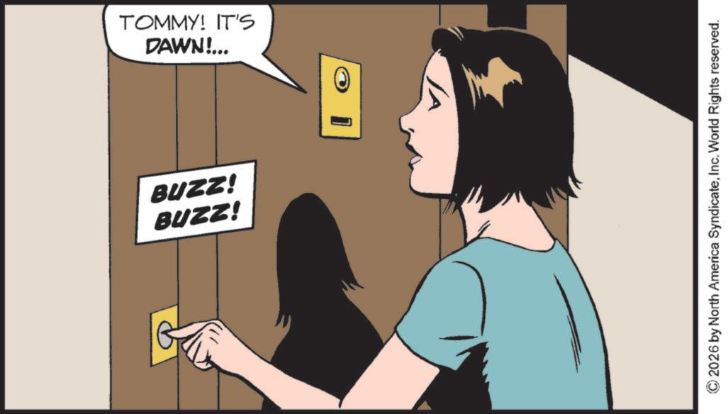 Publication OCR: DAWN!... TOMMY! IT'S BUZZ! BUZZ! 2026 by North America SyndicateInc. World Rights reserved. DAWN ! ... TOMMY ! IT'S BUZZ ! BUZZ ! 2026 by North America SyndicateInc. World Rights reserved .