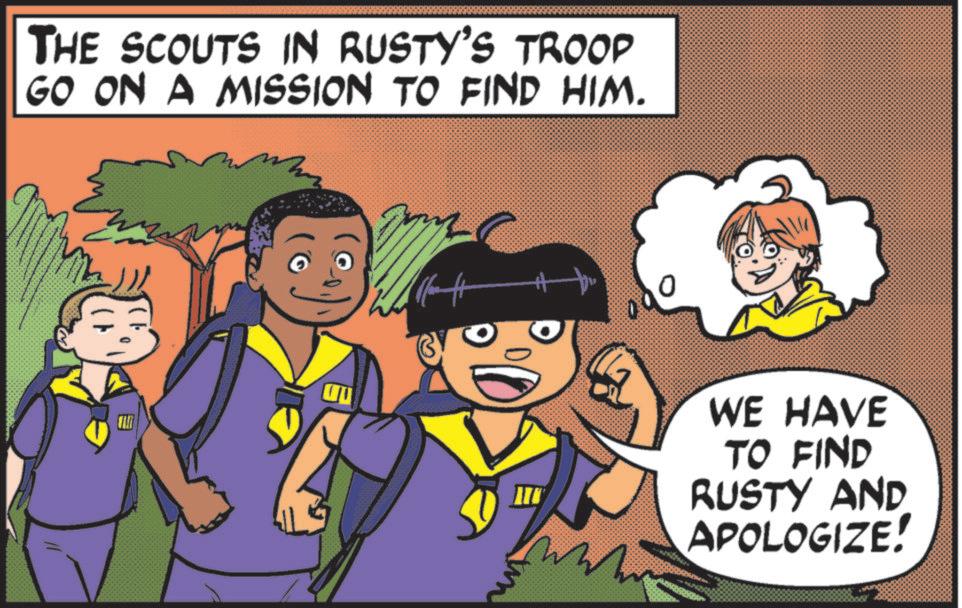 School uniform OCR: THE SCOUTS IN RUSTY'S TROOP GO ON A MISSION TO FIND HIM. WW WE HAVE TO FIND RUSTY AND APOLOGIZE! THE SCOUTS IN RUSTY'S TROOP GO ON A MISSION TO FIND HIM . WW WE HAVE TO FIND RUSTY AND APOLOGIZE !