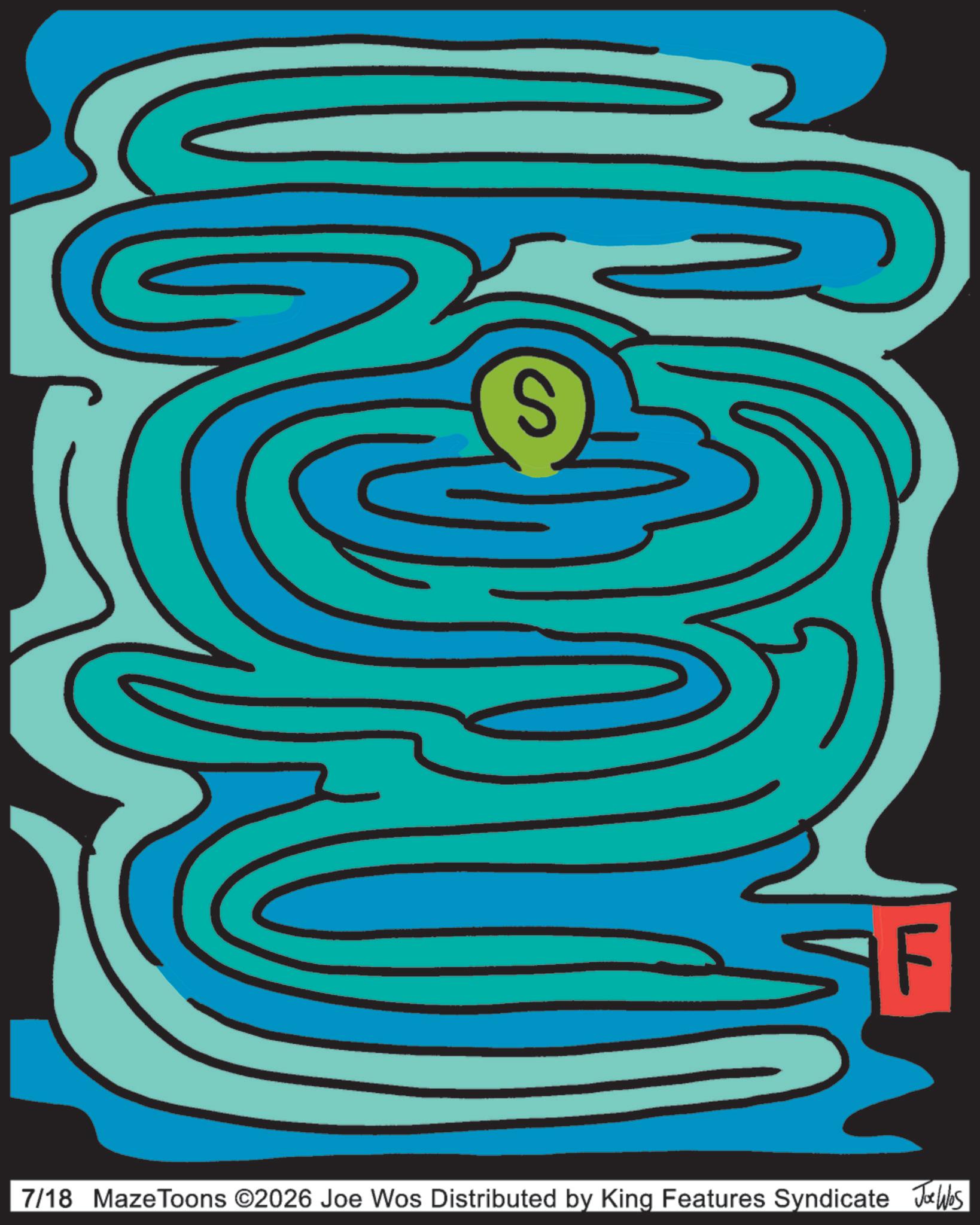 Graphic design OCR: S 7/18 Maze Toons ©2026 Joe Wos Distributed by King Features Syndicate Joe Was S 7/18 Maze Toons © 2026 Joe Wos Distributed by King Features Syndicate Joe Was