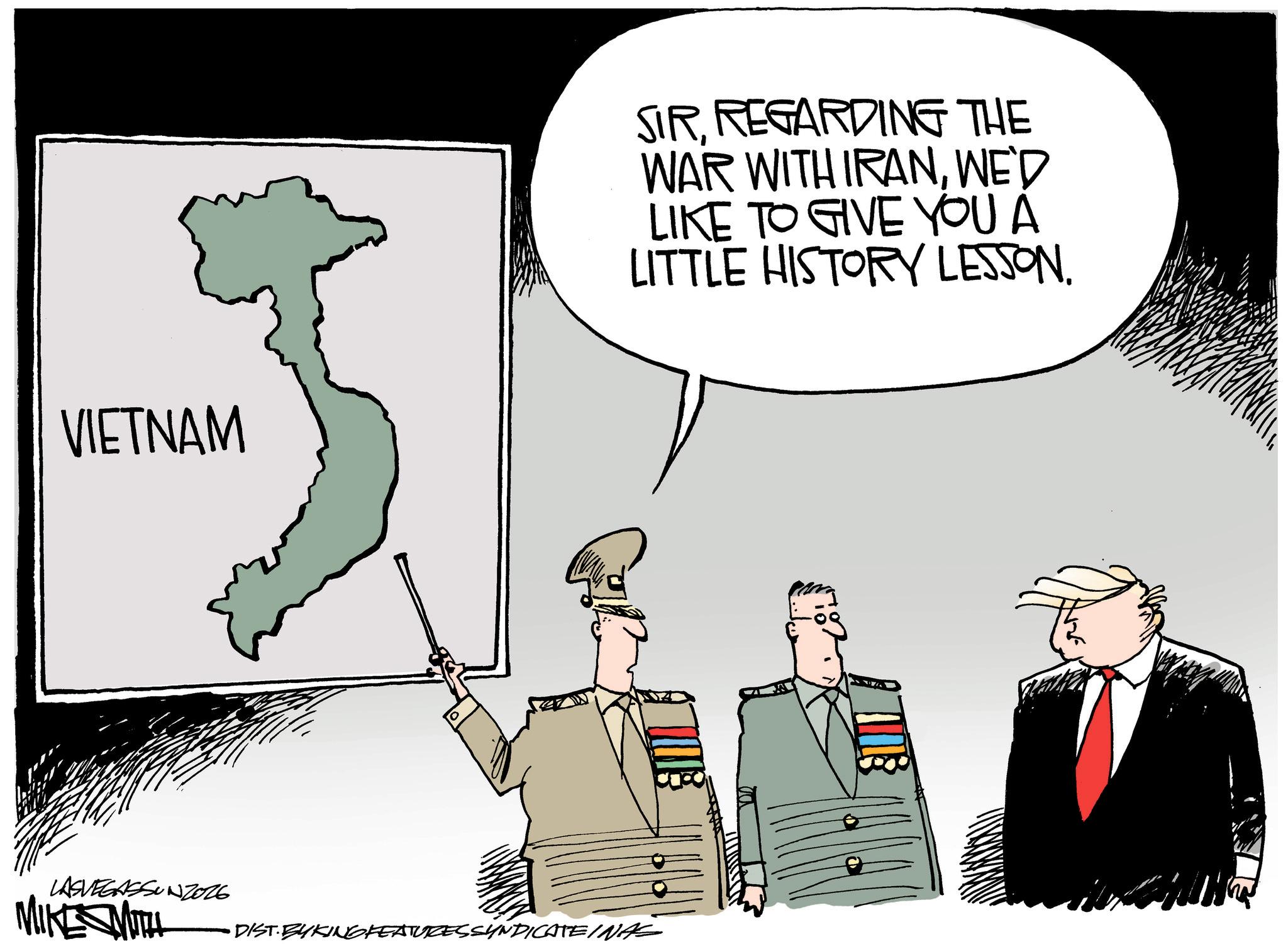 Animation OCR: VIETNAM SIRREGARDING THE WAR WITH IRANWE'D LIKE TO GIVE YOU A LITTLE HISTORY LESSON. LASVEGASSUNZ026 MIKE MITH •DIST.BYKINGFEATURES SYNDICATEINAS VIETNAM SIRREGARDING THE WAR WITH IRANWE'D LIKE TO GIVE YOU A LITTLE HISTORY LESSON . LASVEGASSUNZ026 MIKE MITH • DIST.BYKINGFEATURES SYNDICATEINAS
