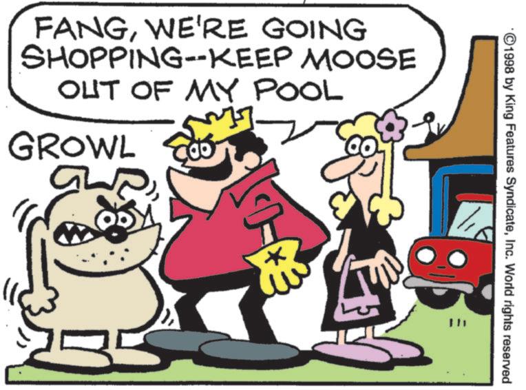 Graphics OCR: FANGWE'RE GOING SHOPPING-KEEP MOOSE OUT OF MY POOL GROWL 35 1998 by King Features SyndicateInc. World rights reserved FANGWE'RE GOING SHOPPING - KEEP MOOSE OUT OF MY POOL GROWL 35 1998 by King Features SyndicateInc. World rights reserved