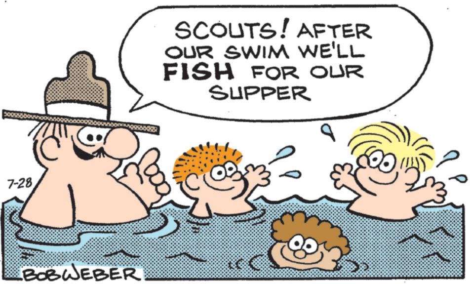Pleased OCR: 7-28 BOBWEBER SCOUTS! AFTER OUR SWIM WE'LL FISH FOR OUR SUPPER 7-28 BOBWEBER SCOUTS ! AFTER OUR SWIM WE'LL FISH FOR OUR SUPPER