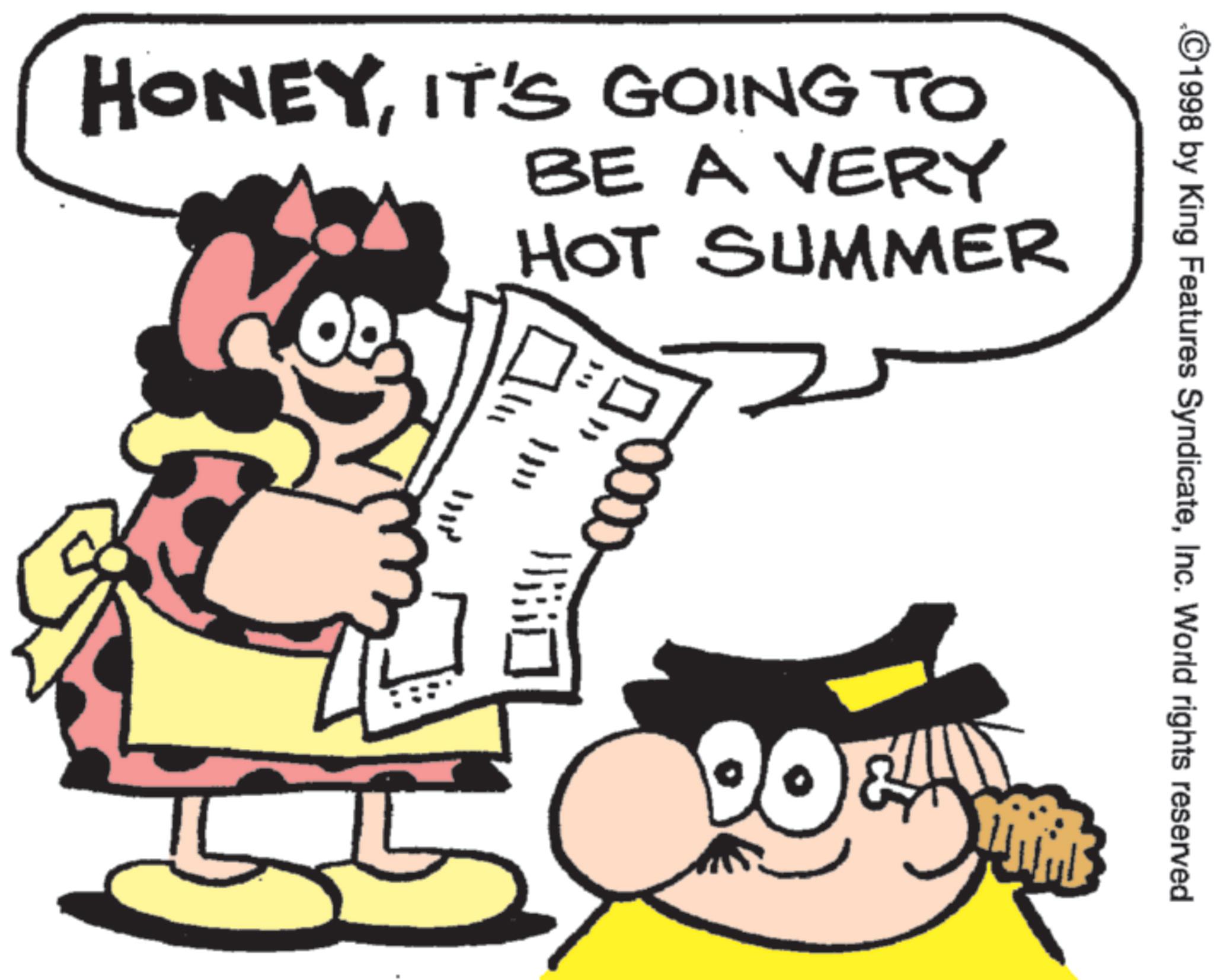 Fictional character OCR: HONEYIT'S GOING TO BE A VERY HOT SUMMER ???? ???? ©1998 by King Features SyndicateInc. World rights reserved. HONEYIT'S GOING TO BE A VERY HOT SUMMER ???? ? ??? © 1998 by King Features SyndicateInc. World rights reserved .