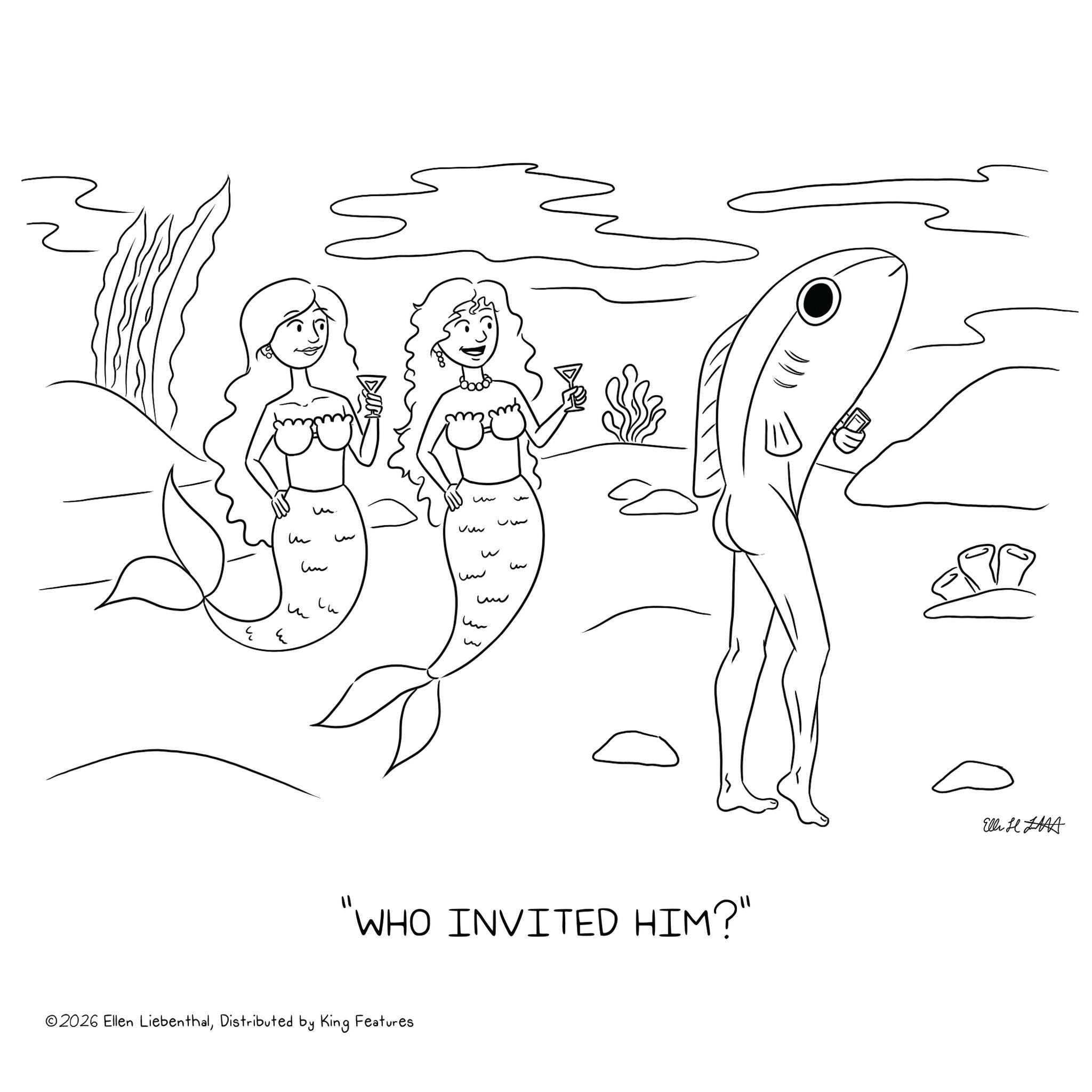 Tail OCR: m 33 vm ? w 3 un ? um un ? ? 3 "WHO INVITED HIM?" ©2026 Ellen LiebenthalDistributed by King Features Ell m 33 vm ? w 3 un ? um un ? ? 3 " WHO INVITED HIM ? " © 2026 Ellen LiebenthalDistributed by King Features Ell